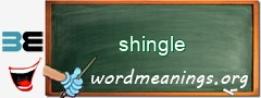 WordMeaning blackboard for shingle